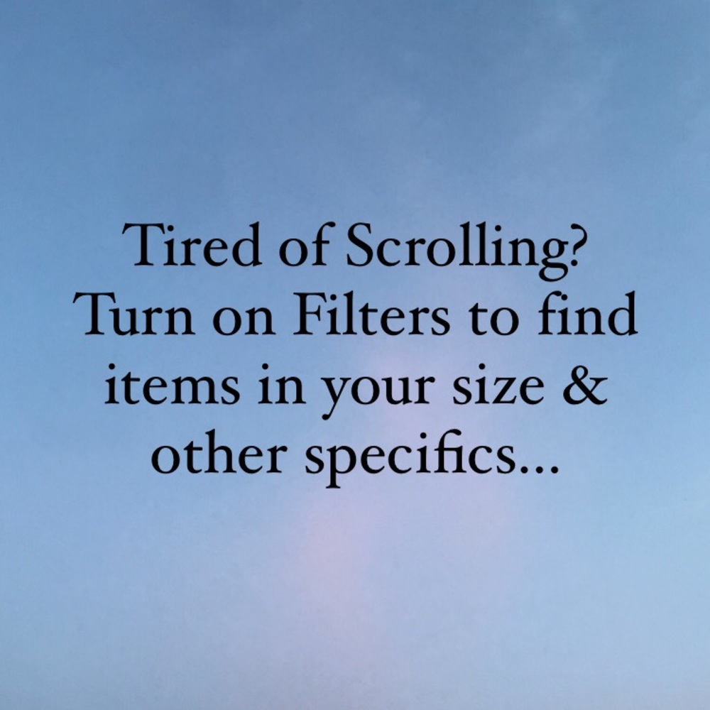 Tip: Use Filters to find items in your size, etc.